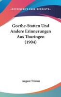 Goethe-Statten Und Andere Erinnerungen Aus Thuringen (1904)