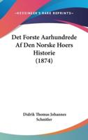 Det Forste Aarhundrede AF Den Norske Hoers Historie (1874)