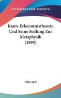 Kants Erkenntnistheorie Und Seine Stellung Zur Metaphysik (1895)