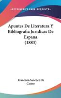 Apuntes De Literatura Y Bibliografia Juridicas De Espana (1883)