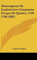 Monseigneur De Lauberiviere Cinquieme Eveque De Quebec, 1739-1740 (1885)