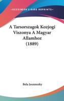 A Tarsorszagok Kozjogi Viszonya a Magyar Allamhoz (1889)