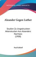 Aleander Gegen Luther