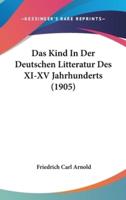 Das Kind in Der Deutschen Litteratur Des XI-XV Jahrhunderts (1905)