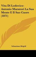 Vita Di Lodovico-Antonio Muratori La Sua Mente E Il Suo Cuore (1871)