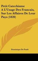 Petit Catechisme Al'usage Des Francais, Sur Les Affaires De Leur Pays (1820)