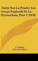 Traite Sur La Poudre Les Corps Explosifs Et La Pyrotechnie, Part 2 (1878)