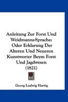Anleitung Zur Forst Und Weidmanns-Sprache