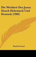 Die Weisheit Des Jesus Sirach Hebraisch Und Deutsch (1906)