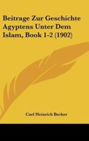 Beitrage Zur Geschichte Agyptens Unter Dem Islam, Book 1-2 (1902)