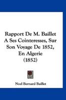 Rapport De M. Baillet a Ses Cointeresses, Sur Son Voyage De 1852, En Algerie (1852)