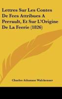 Lettres Sur Les Contes De Fees Attribues a Perrault, Et Sur L'Origine De La Feerie (1826)