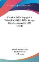 Relation D'Un Voyage Au Thibet En 1852 Et D'Un Voyage Chez Les Abors En 1853 (1854)