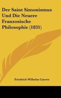 Der Saint Simonismus Und Die Neuere Franzosische Philosophie (1831)