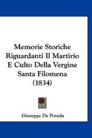 Memorie Storiche Riguardanti Il Martirio E Culto Della Vergine Santa Filomena (1834)