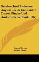 Briefwechsel Zwischen August Bockh Und Ludolf Dissen Pindar Und Anderes Betreffend (1907)