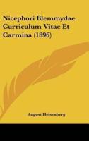 Nicephori Blemmydae Curriculum Vitae Et Carmina (1896)