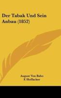 Der Tabak Und Sein Anbau (1852)