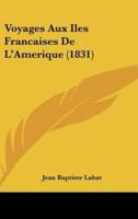 Voyages Aux Iles Francaises De L'Amerique (1831)