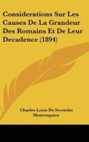 Considerations Sur Les Causes De La Grandeur Des Romains Et De Leur Decadence (1894)