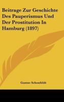 Beitrage Zur Geschichte Des Pauperismus Und Der Prostitution in Hamburg (1897)