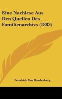 Eine Nachlese Aus Den Quellen Des Familienarchivs (1883)
