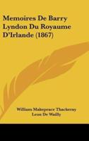 Memoires De Barry Lyndon Du Royaume D'Irlande (1867)