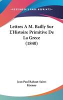 Lettres A M. Bailly Sur L'Histoire Primitive De La Grece (1840)