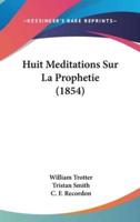 Huit Meditations Sur La Prophetie (1854)