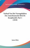 Verhaal Van Het Verongelukken Der Amerikaansche Brik De Koophandel, Part 1 (1818)