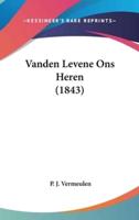 Vanden Levene Ons Heren (1843)