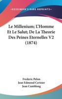 Le Millenium; L'Homme Et Le Salut; De La Theorie Des Peines Eternelles V2 (1874)