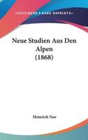 Neue Studien Aus Den Alpen (1868)