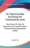 De Tegenwoordige Inrichting Der Vaderlandsche Kerk