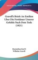 Gravell's Briefe an Emilien Uber Die Fortdauer Unserer Gefuhle Nach Dem Tode (1821)