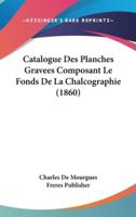 Catalogue Des Planches Gravees Composant Le Fonds De La Chalcographie (1860)