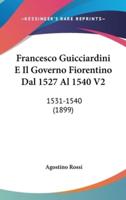Francesco Guicciardini E Il Governo Fiorentino Dal 1527 Al 1540 V2