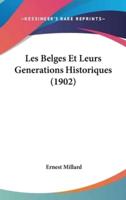 Les Belges Et Leurs Generations Historiques (1902)
