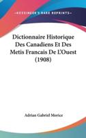Dictionnaire Historique Des Canadiens Et Des Metis Francais De L'Ouest (1908)