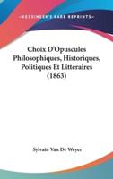 Choix D'Opuscules Philosophiques, Historiques, Politiques Et Litteraires (1863)