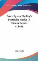Percy Bysshe Shelley's Poetische Werke In Einem Bande (1844)