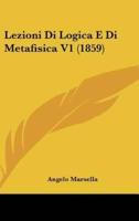 Lezioni Di Logica E Di Metafisica V1 (1859)