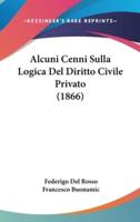 Alcuni Cenni Sulla Logica Del Diritto Civile Privato (1866)