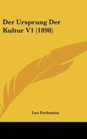 Der Ursprung Der Kultur V1 (1898)