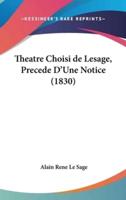 Theatre Choisi De Lesage, Precede D'Une Notice (1830)