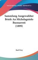 Sammlung Ausgewahlter Briefe an Michelagniolo Buonarroti (1899)
