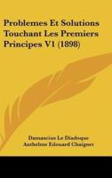 Problemes Et Solutions Touchant Les Premiers Principes V1 (1898)