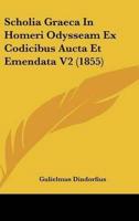 Scholia Graeca In Homeri Odysseam Ex Codicibus Aucta Et Emendata V2 (1855)