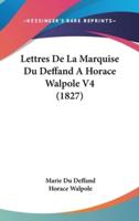 Lettres De La Marquise Du Deffand a Horace Walpole V4 (1827)
