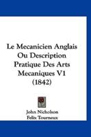 Le Mecanicien Anglais Ou Description Pratique Des Arts Mecaniques V1 (1842)